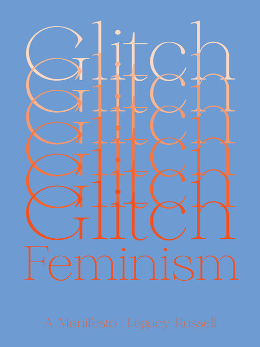 Glitch Feminism: A Manifesto